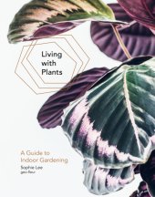 book Living with plants: a guide to indoor gardening