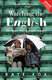 book Watching the English: the hidden rules of English behaviour