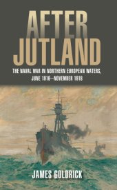 book After Jutland: the naval war in Northern European waters, June 1916-November 1918