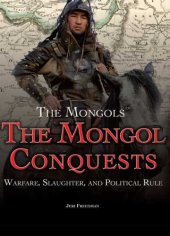 book The Mongol conquests: warfare, slaughter, and political rule