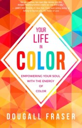 book Your Life in Color: Empowering Your Soul with the Energy of Color