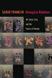 book Biological relatives: IVF, stem cells, and the future of kinship