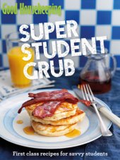 book Good Housekeeping super student grub: first-class recipes for savvy students