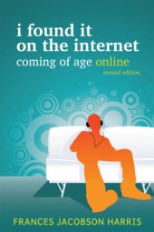 book I Found It on the Internet: Coming of Age Online