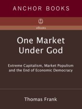 book One market under God: extreme capitalism, market populism and the end of economic democracy