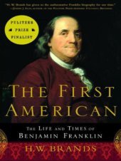 book The First American: The Life and Times of Benjamin Franklin