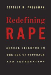 book Redefining rape: sexual violence in the era of suffrage and segregation