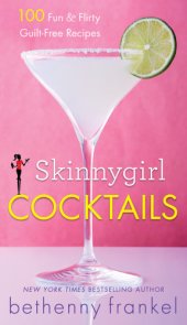 book Skinnygirl cocktails: 100 fun & flirty guilt-free recipes