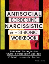 book Antisocial, borderline, narcissistic & histrionic workbook: treatment strategies for cluster B personality disorders