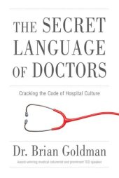 book The secret language of doctors: cracking the code of hospital culture