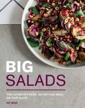 book Big salads: the ultimate fresh, satisfying meal, on one plate