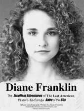 book Diane Franklin:The Excellent Adventures of the Last American, French-Exchange Babe of the 80s