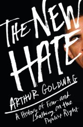 book The new hate: a history of fear and loathing on the populist right