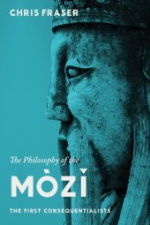 book The philosophy of the Mòzĭ: the first consequentialists