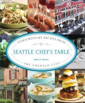 book Seattle chef's table: extraordinary recipes from the Emerald City