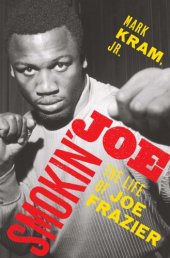 book Smokin' Joe: the life of Joe Frazier