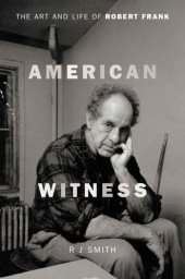 book American Witness: The Art and Life of Robert Frank