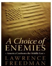 book A Choice of Enemies: America Confronts the Middle East