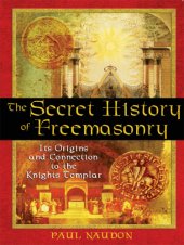 book The secret history of freemasonry: its origins and connection to the Knights Templar