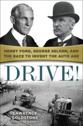 book Drive!: Henry Ford, George Selden, and the race to invent the auto age