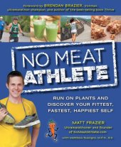 book No meat athlete: a plant-based nutrition and training guide for athletes at any level