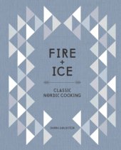 book Fire and ice: classic Nordic cooking