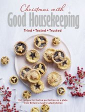 book Christmas with good housekeeping: tried, tested, trusted: 150 recipes for festive perfection on a plate from Britain's most trusted kitchen