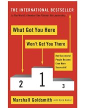 book What got you here won't get you there: how successful people become even more successful!