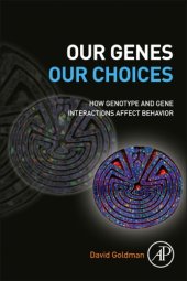 book Our genes, our choices: how genotype and gene interactions affect behavior