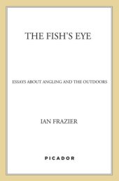 book The fish's eye: essays about angling and the outdoors