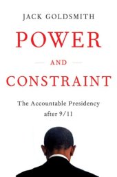 book Power and Constraint: The Accountable Presidency After 9/11