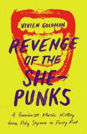 book Revenge of the she-punks: a feminist music history from Poly Styrene to Pussy Riot