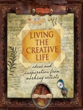 book Living the Creative Life: Ideas and Inspirations from Working Artists