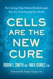 book Cells are the new drugs: the cutting-edge medical breakthroughs that are transforming our health