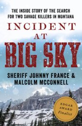 book Incident at Big Sky: the true story of Sheriff Johnny France and the capture of the mountain men