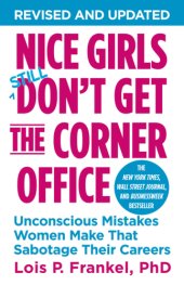 book Nice girls don't get the corner office: unconscious mistakes women make that sabotage their careers