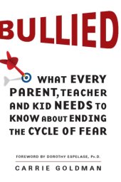 book Bullied: what every parent, teacher, and kid needs to know about ending the cycle of fear