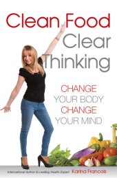 book Clean food clear thinking: change your body change your mind