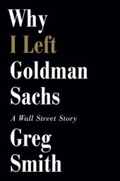 book Why I Left Goldman Sachs: a Wall Street Story