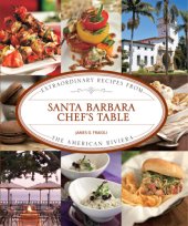 book Santa Barbara chef's table: extraordinary recipes from the American Riviera