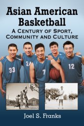 book Asian American basketball: a century of sport, community and culture