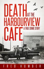 book Death at the Harbourview Cafe: a true crime story