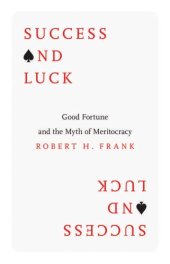 book Success and luck: good fortune and the myth of meritocracy