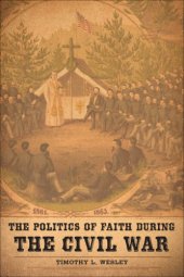 book The politics of faith during the Civil War