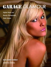 book Garage glamour: digital nude and beauty photography made simple