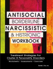 book Antisocial, borderline, narcissistic & histrionic workbook: treatment strategies for cluster B personality disorders