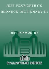 book Jeff Foxworthy's redneck dictionary III: learning to talk more gooder fastly