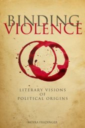 book Binding violence: literary visions of political origins