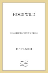 book Hogs wild: selected reporting pieces