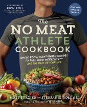 book No Meat Athlete Cookbook: Whole Food, Plant-based Recipes to Fuel Your Workouts and the Rest of Your Life